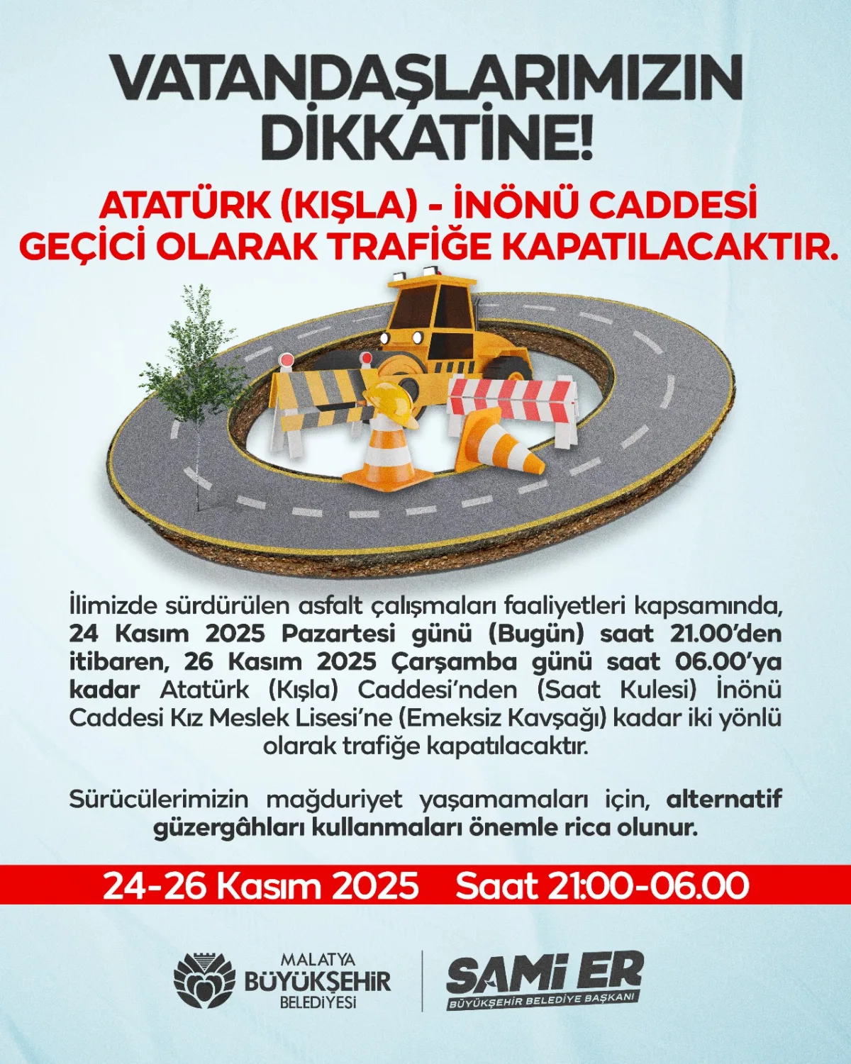 DUYURU: ATATÜRK (KIŞLA) VE İNÖNÜ CADDESİ GEÇİCİ OLARAK TRAFİĞE KAPATILACAKTIR