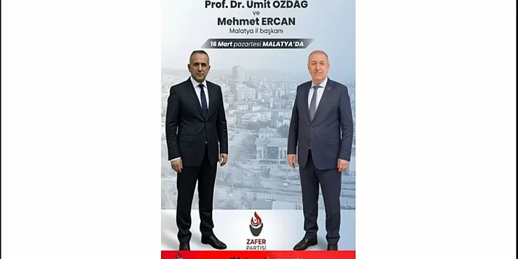 Zafer Partisi Genel Başkanı Prof. Dr. Ümit Özdağ 16 Mart’ta Malatya’da